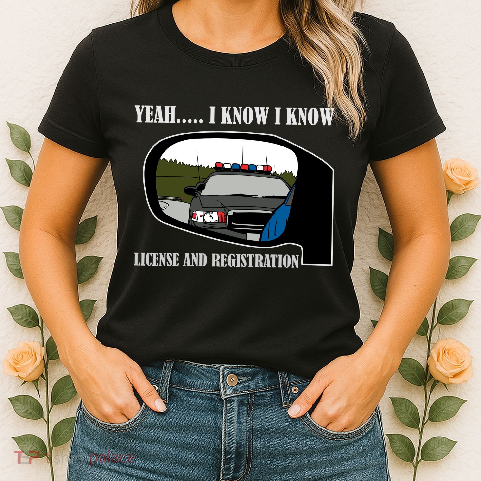 License And Registration Pulled Over Women's T-Shirt