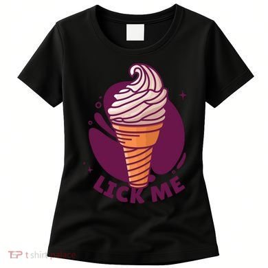 Lick Me Ice Cream Women's T-Shirt