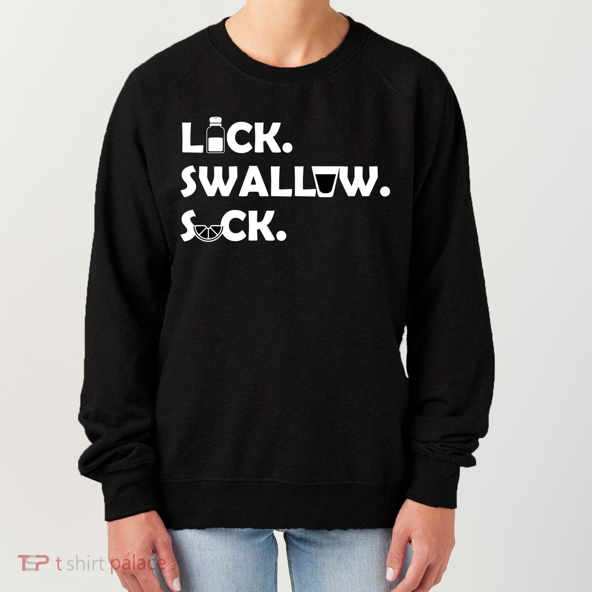 Lick Swallow Suck Funny Tequila Women's Sweatshirt