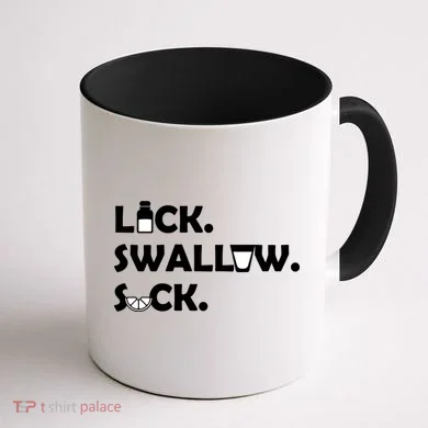 Lick Swallow Suck Funny Tequila Coffee Mug back