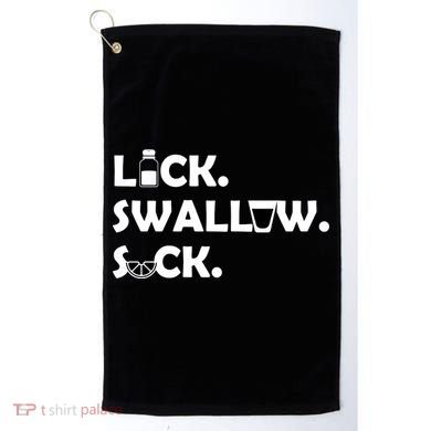 Lick Swallow Suck Funny Tequila Golf Towel