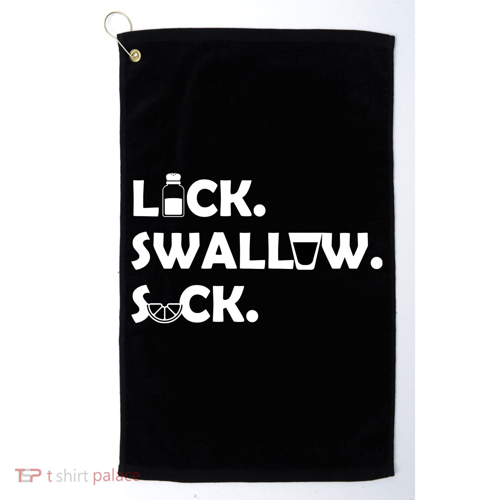 Lick Swallow Suck Funny Tequila Golf Towel