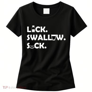 Lick Swallow Suck Funny Tequila Women's T-Shirt