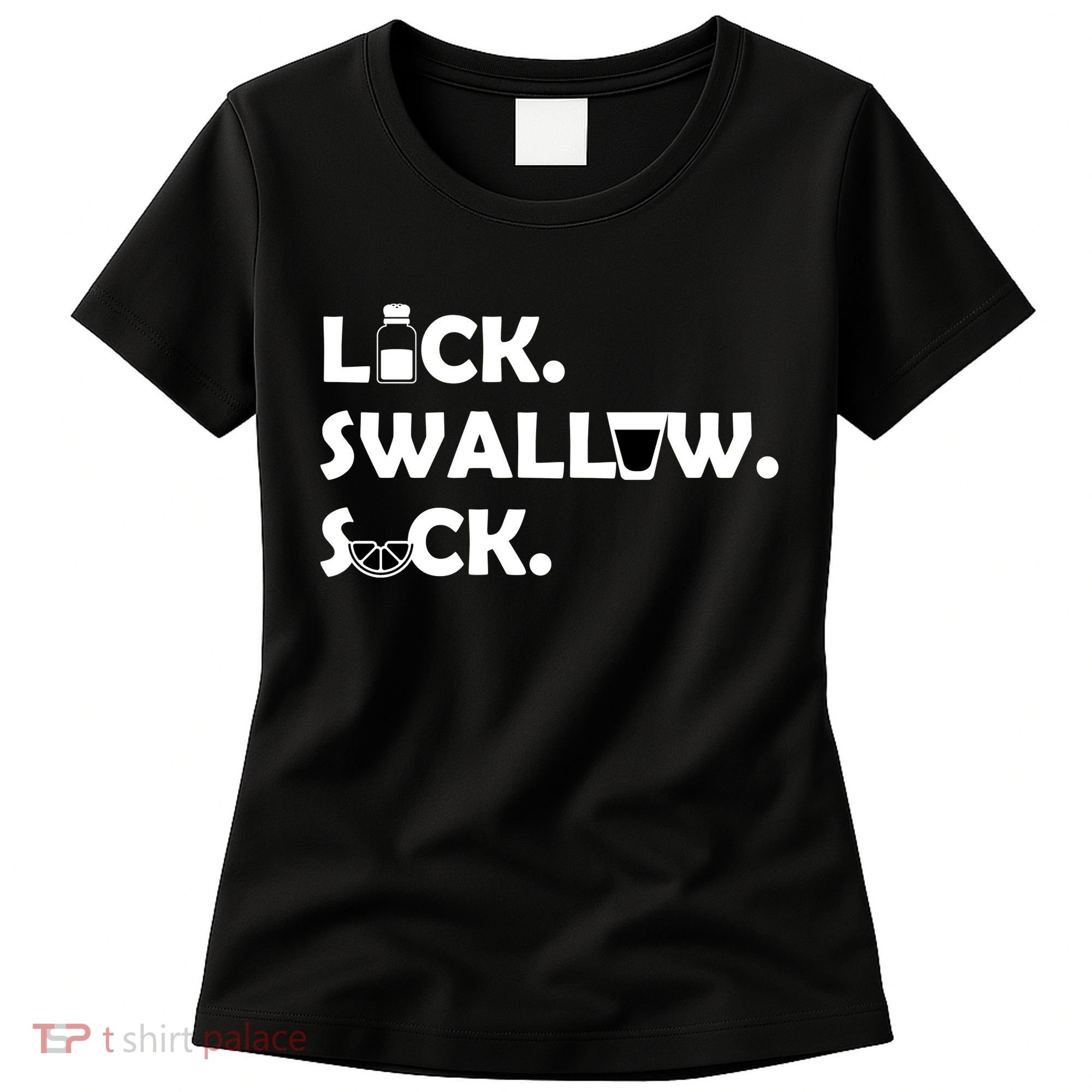 Lick Swallow Suck Funny Tequila Women's T-Shirt