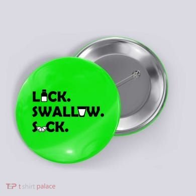 Lick Swallow Suck Funny Tequila Button