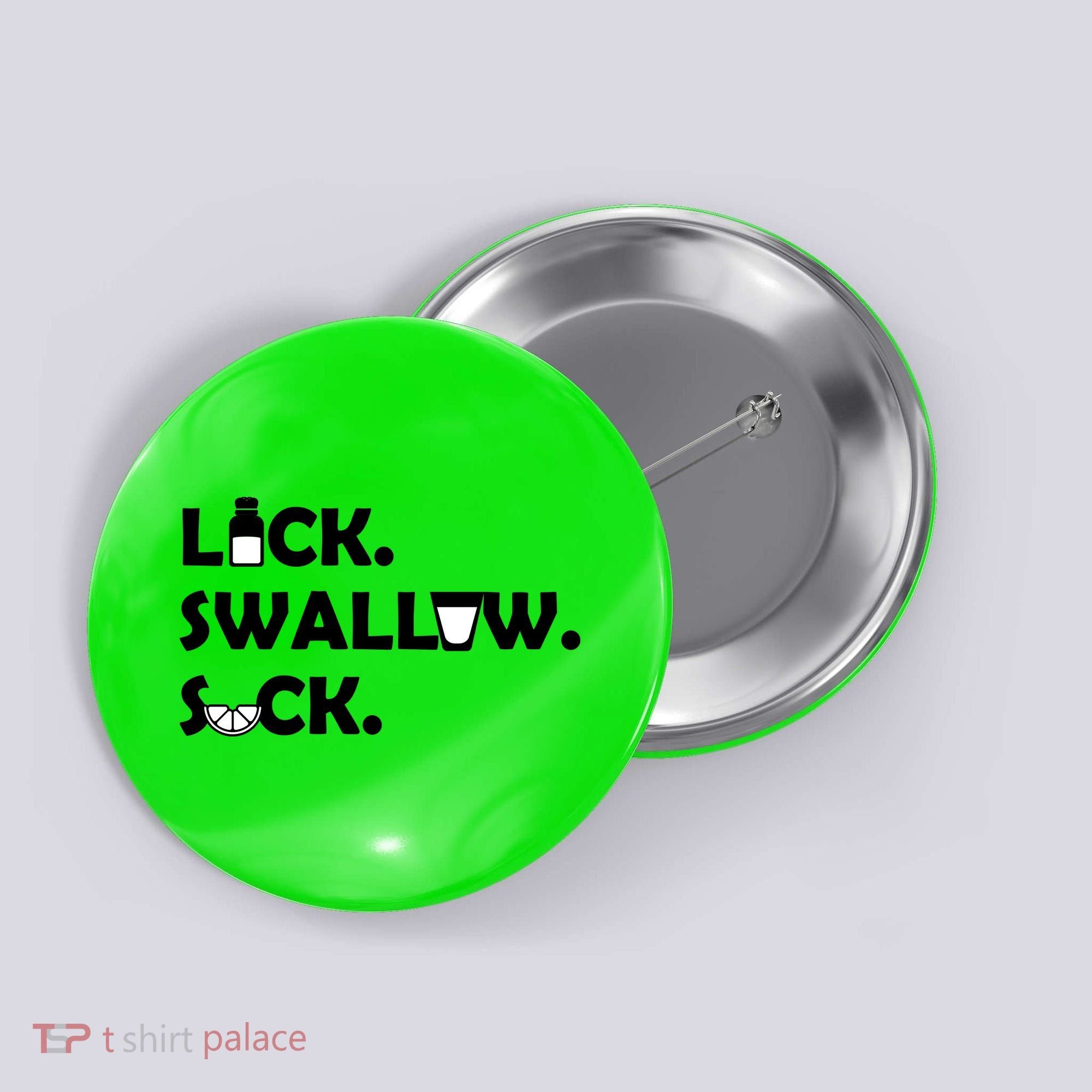Lick Swallow Suck Funny Tequila Button
