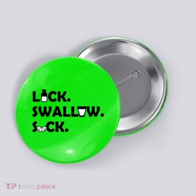 Lick Swallow Suck Funny Tequila Button