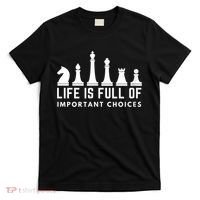 Life Is Full Of Important Choices Funny Chess Game Men T-Shirt thumb 0
