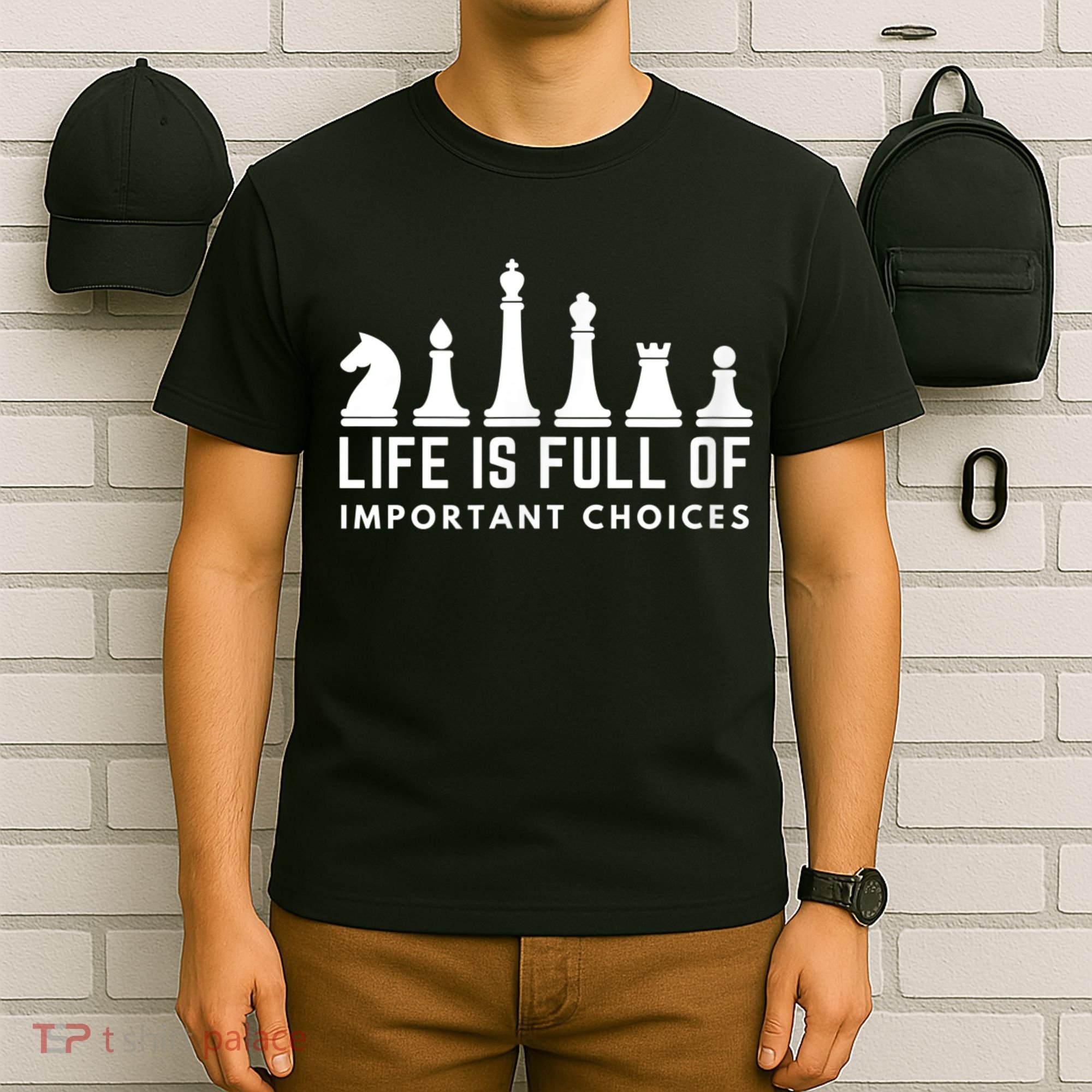 Life Is Full Of Important Choices Funny Chess Game Men T-Shirt