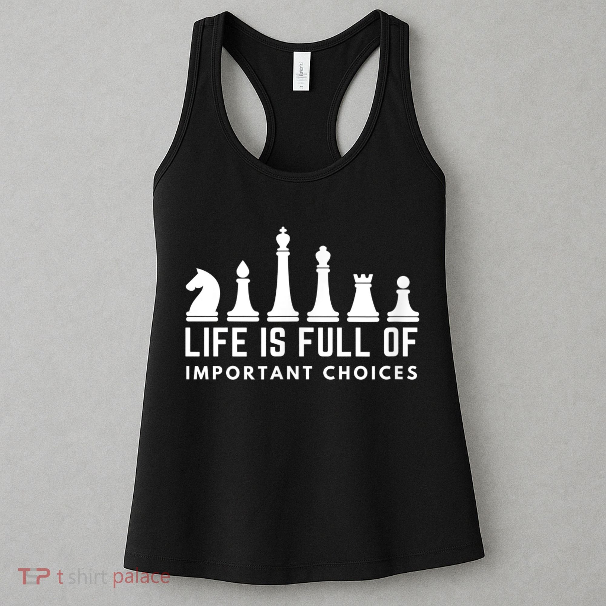 Life Is Full Of Important Choices Funny Chess Game Men Women's Tank Top