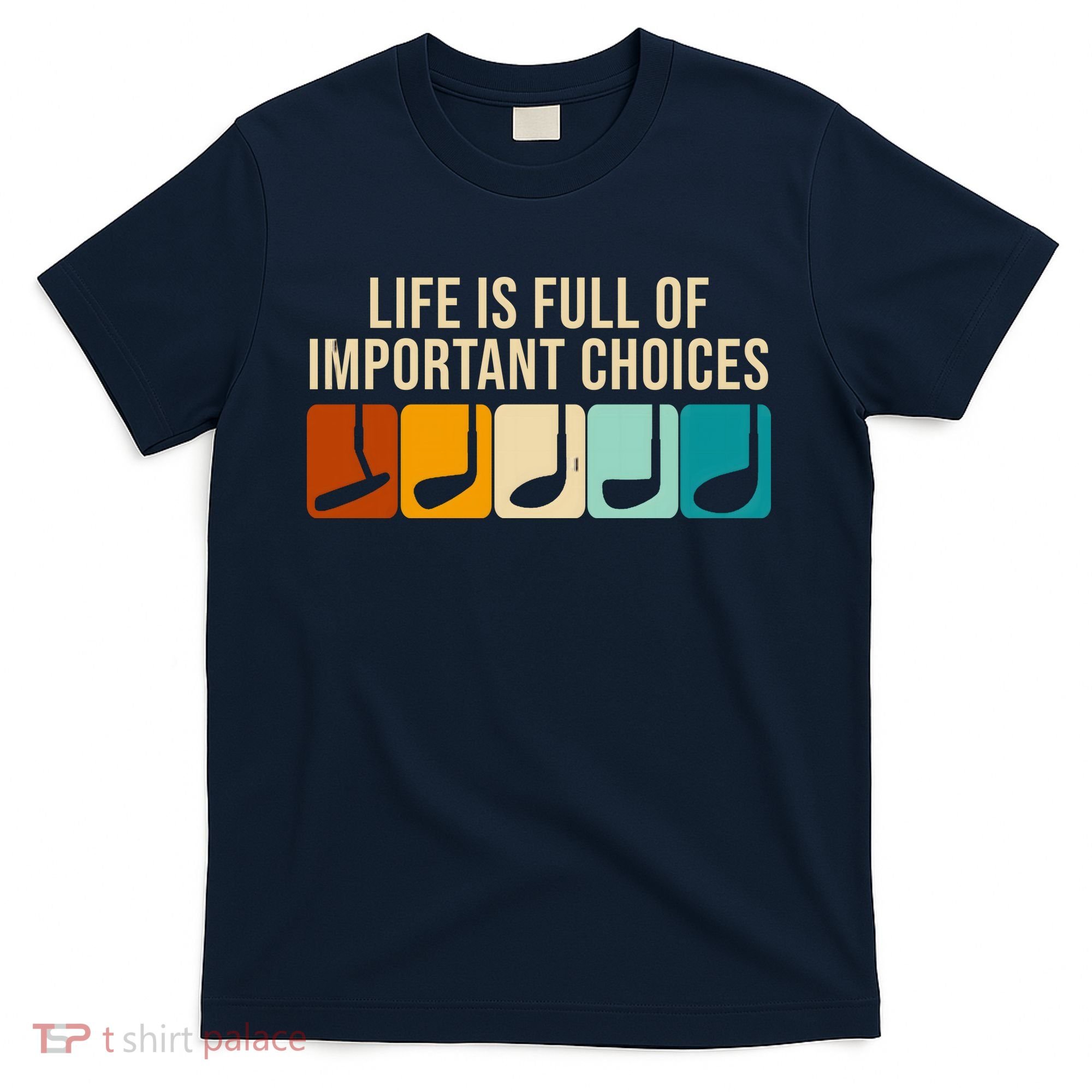 Life Is Full Of Important Choices Retro Golf T-Shirt