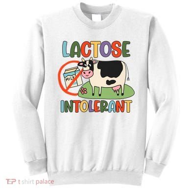 Lactose Intolerant Funny Sarcastic Meme Sweatshirt