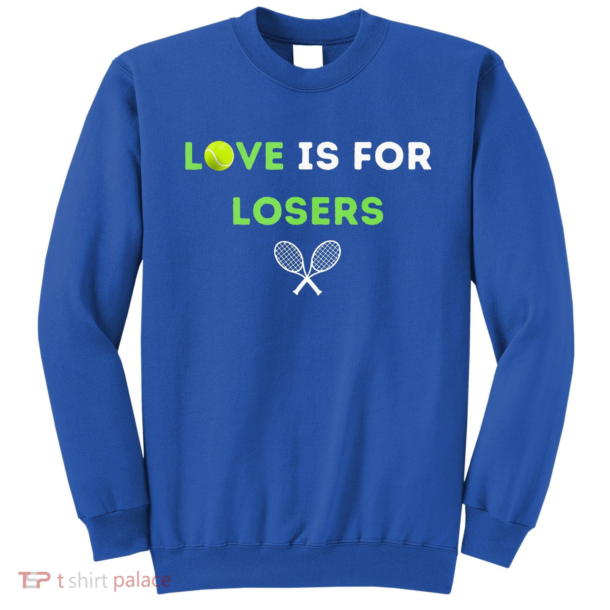 Love Is For Losers Tennis Sweatshirt