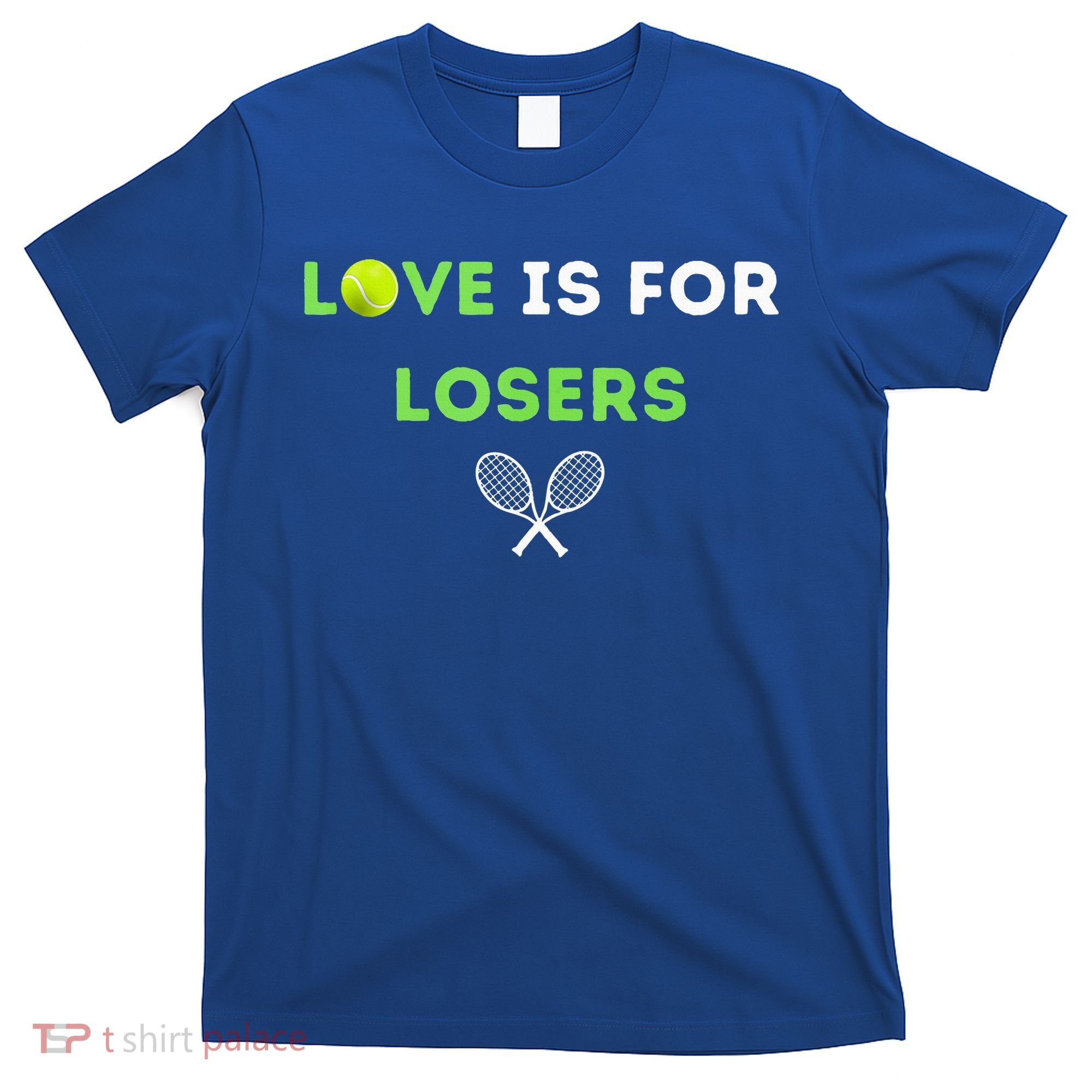 Love Is For Losers Tennis T-Shirt
