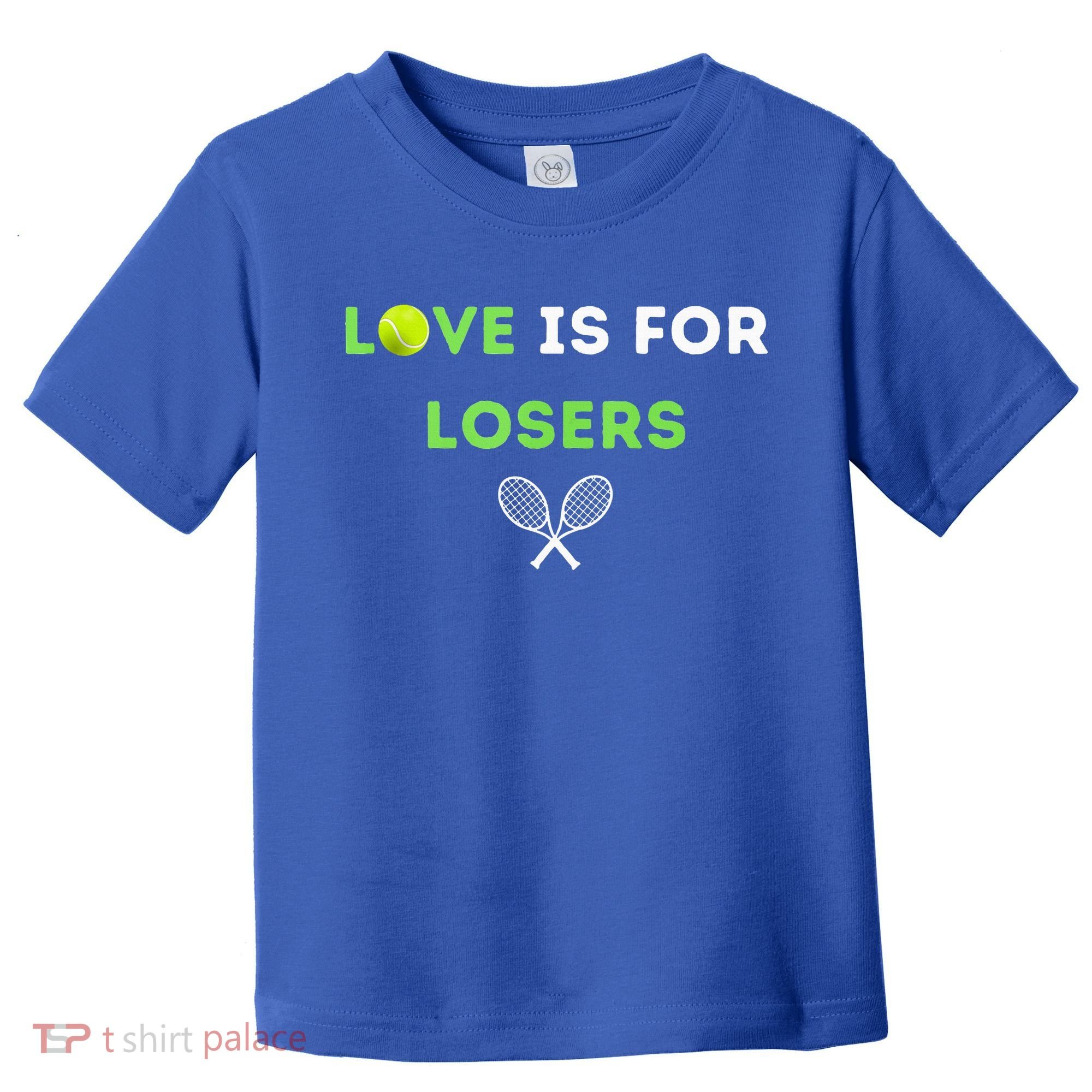 Love Is For Losers Tennis Toddler T-Shirt