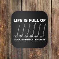 Life Is Full Of Very Important Choices Golfing Golf Coaster thumb 0