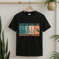 Life Is Full Of Important Choices Activity Fishing T-Shirt thumb 2