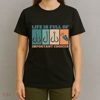 Life Is Full Of Important Choices Activity Fishing T-Shirt thumb 4
