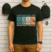 Life Is Full Of Important Choices Activity Fishing T-Shirt thumb 6