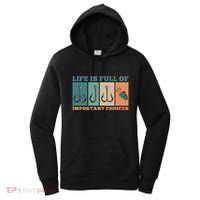 Life Is Full Of Important Choices Activity Fishing Women's Hoodie thumb 0