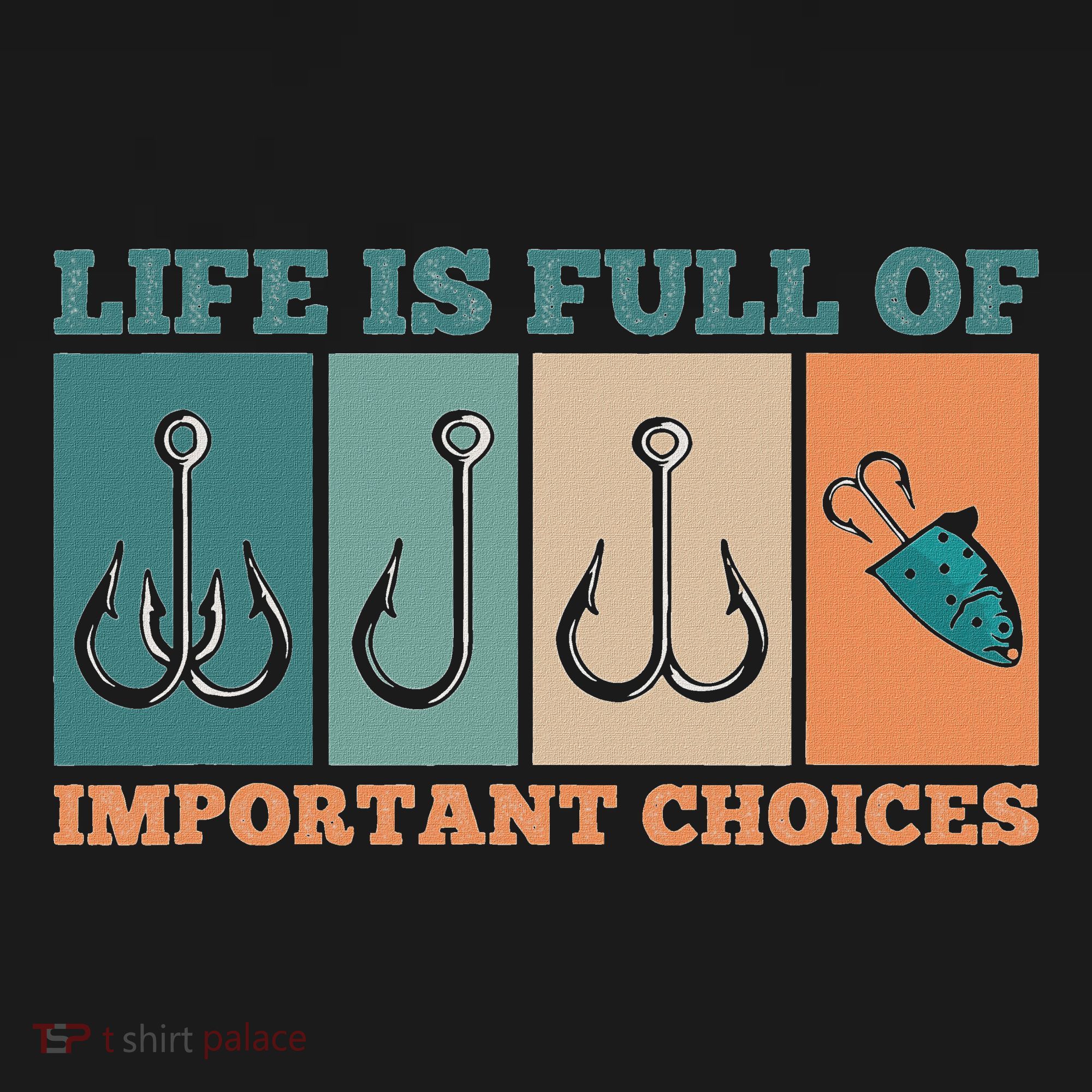 Life Is Full Of Important Choices Activity Fishing Women's Tank Top