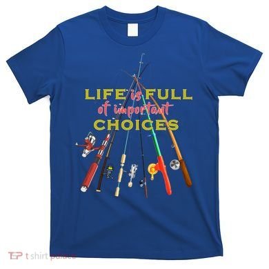 Life Full Of Choices T-Shirt