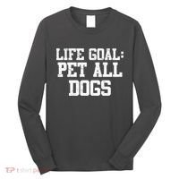 Life Goal Pet All Dogs Long Sleeve Shirt thumb 0