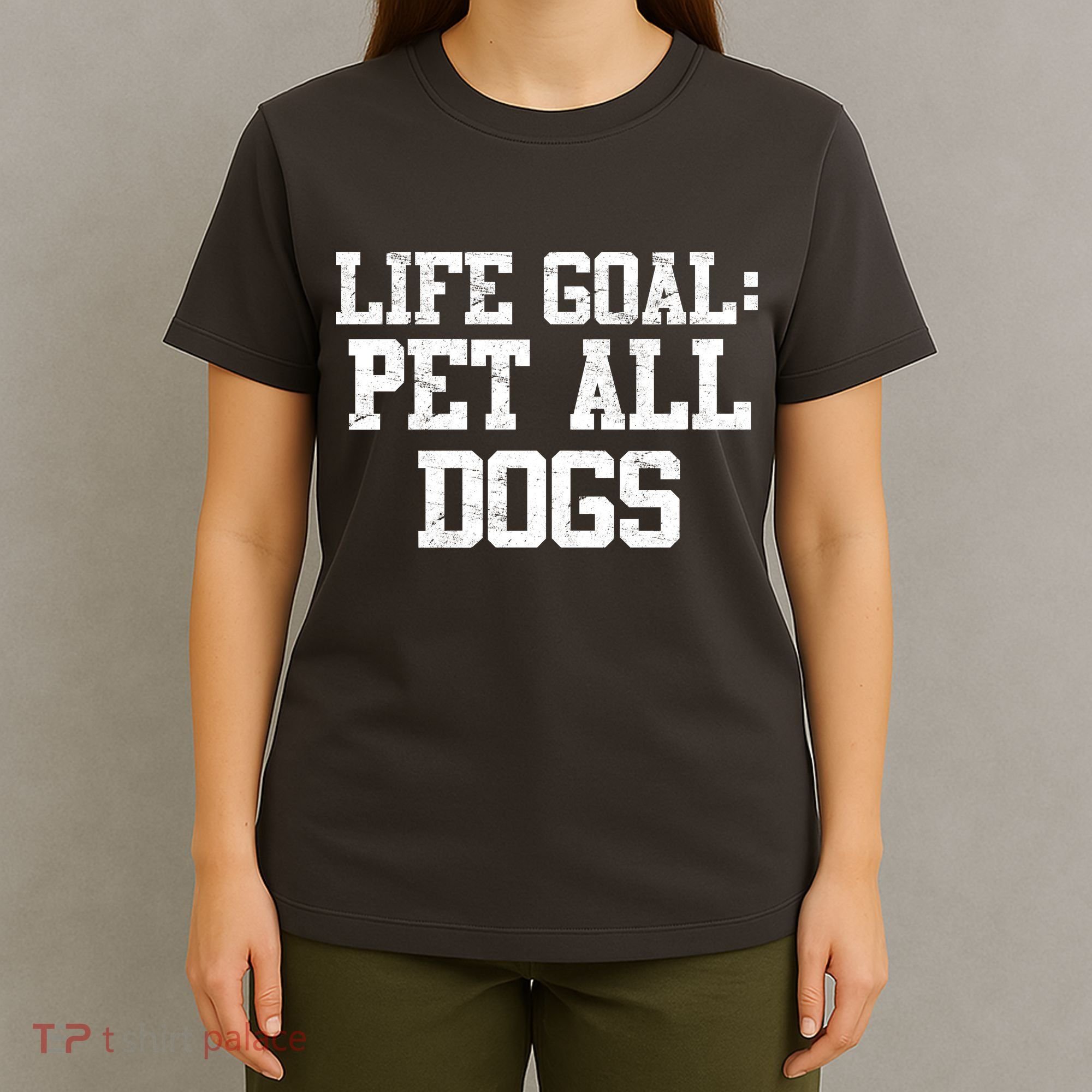 Life Goal Pet All Dogs T-Shirt