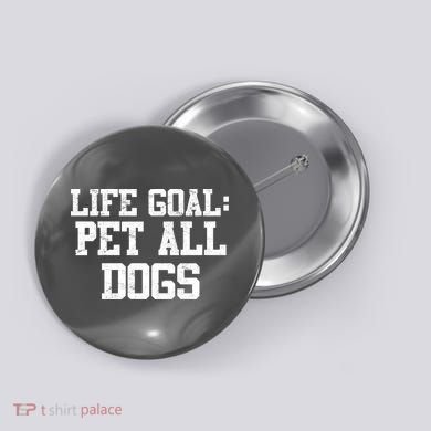 Life Goal Pet All Dogs Button