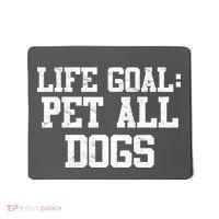 Life Goal Pet All Dogs Mousepad thumb 0