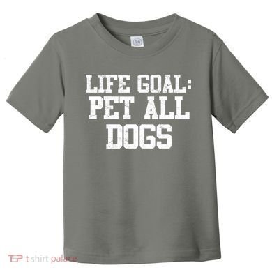 Life Goal Pet All Dogs Toddler T-Shirt