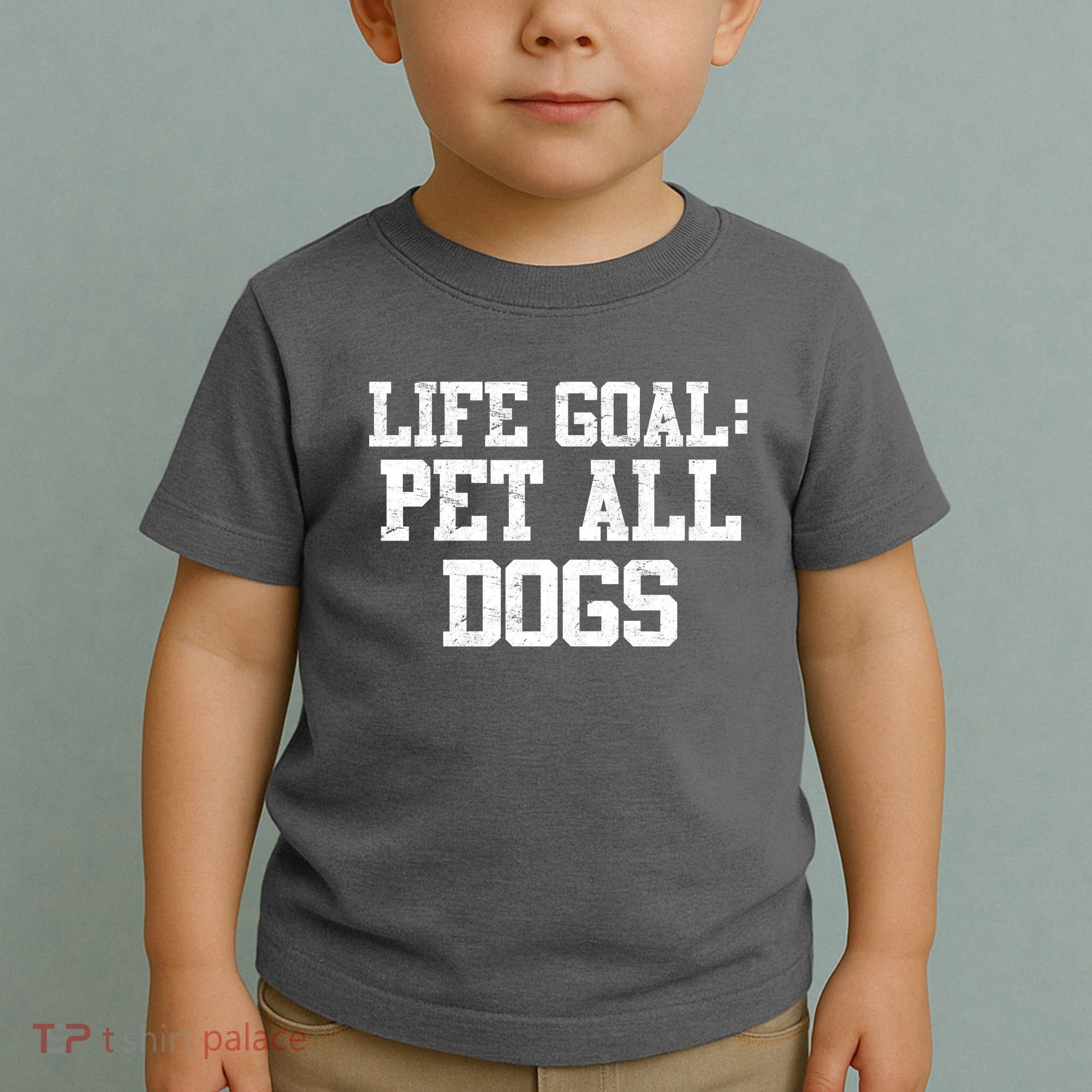 Life Goal Pet All Dogs Toddler T-Shirt
