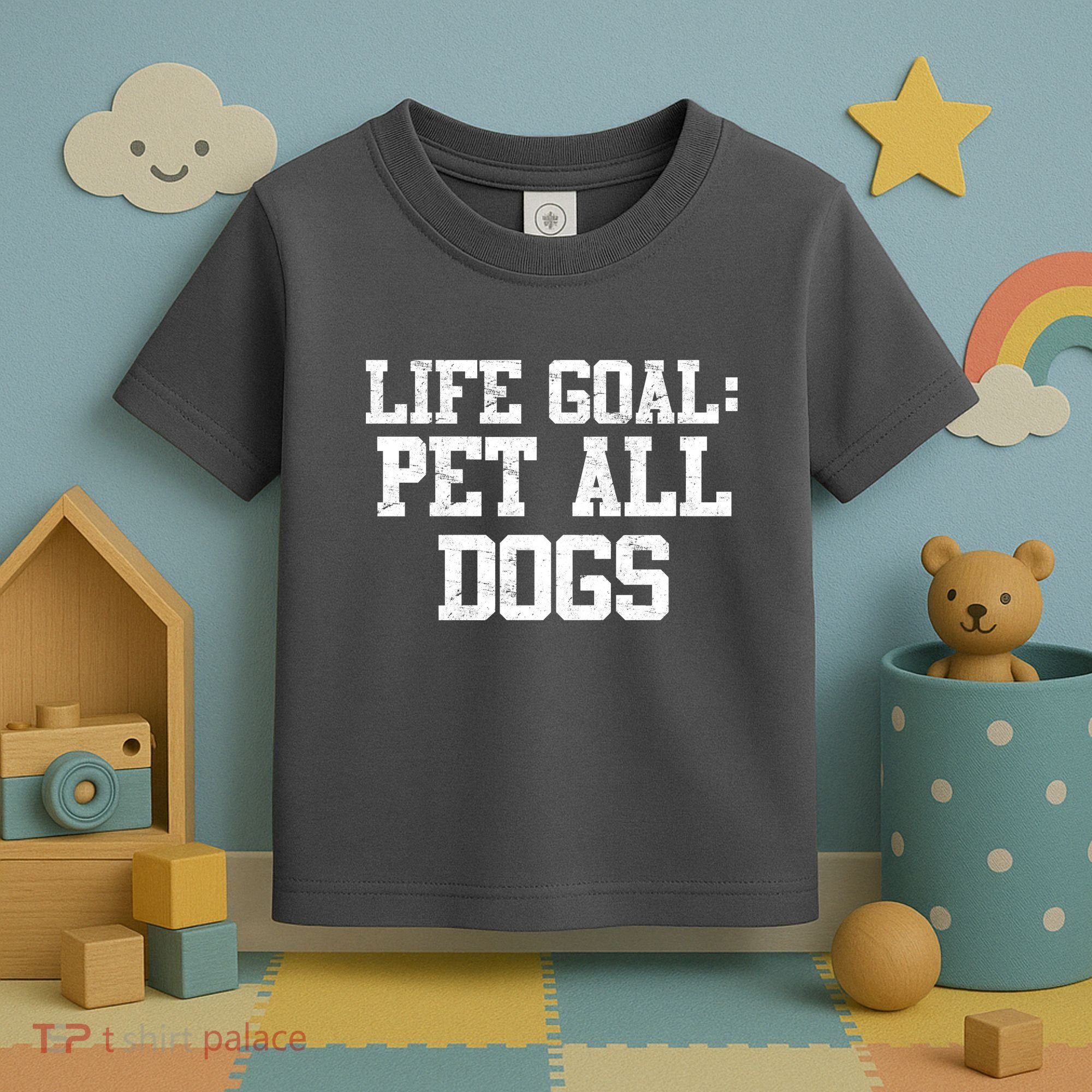 Life Goal Pet All Dogs Toddler T-Shirt
