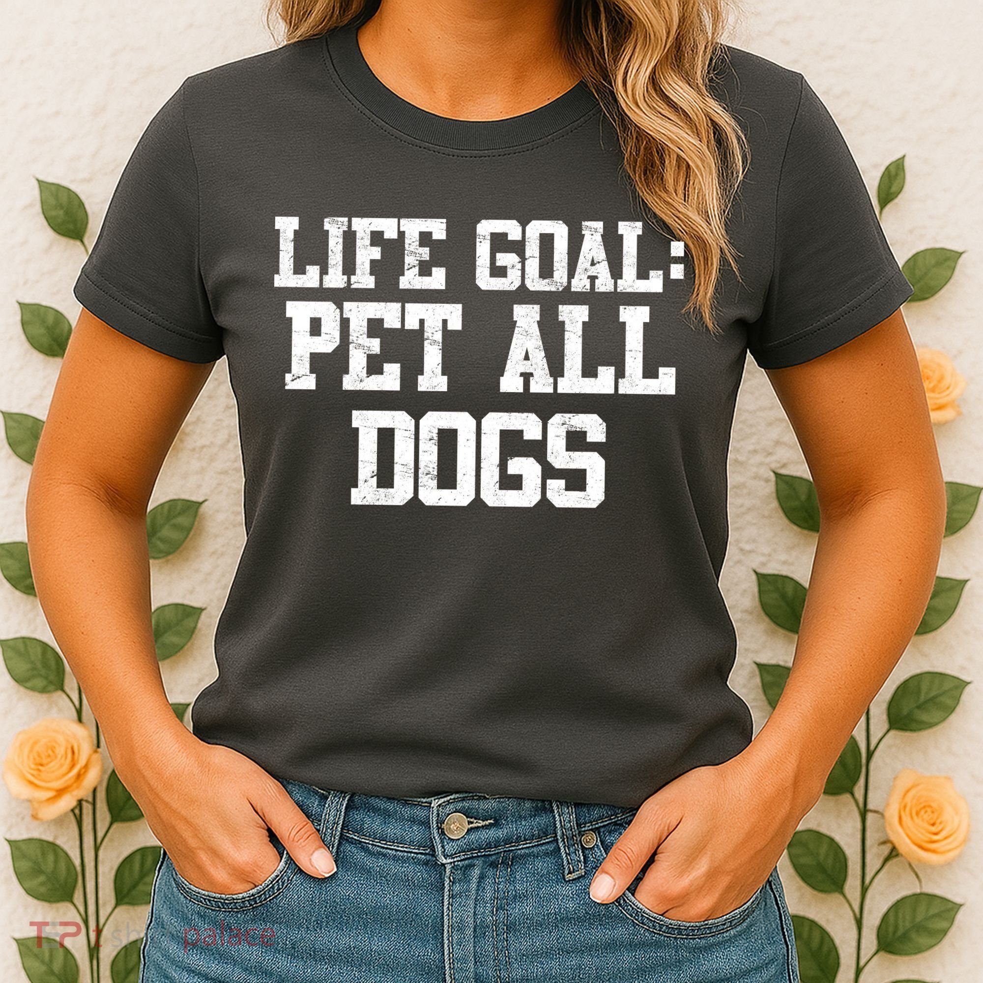 Life Goal Pet All Dogs Women's T-Shirt