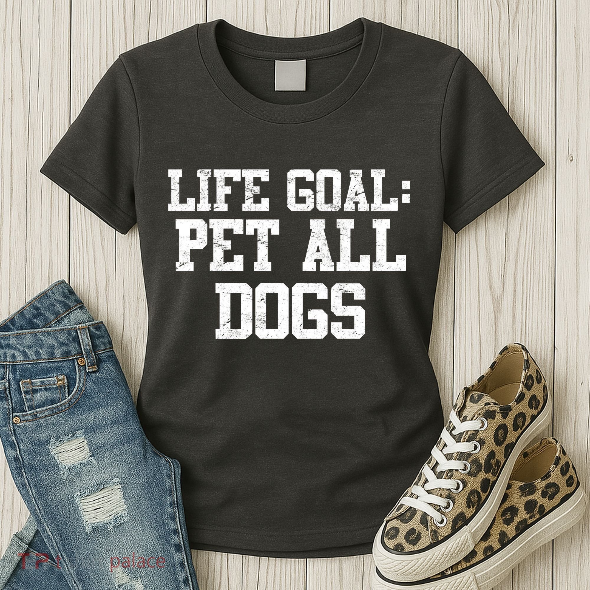 Life Goal Pet All Dogs Women's T-Shirt