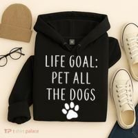 Life Goal Pet All Dogs Funny Hoodie thumb 4