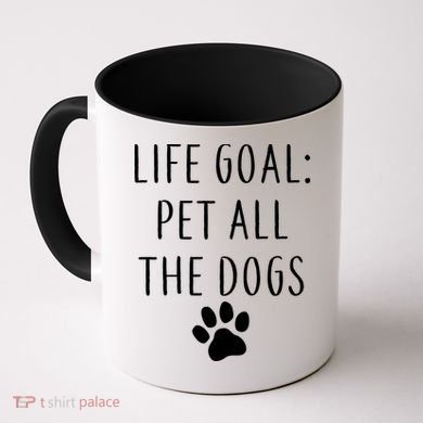 Life Goal Pet All Dogs Funny Coffee Mug