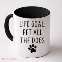 Life Goal Pet All Dogs Funny Coffee Mug thumb 0