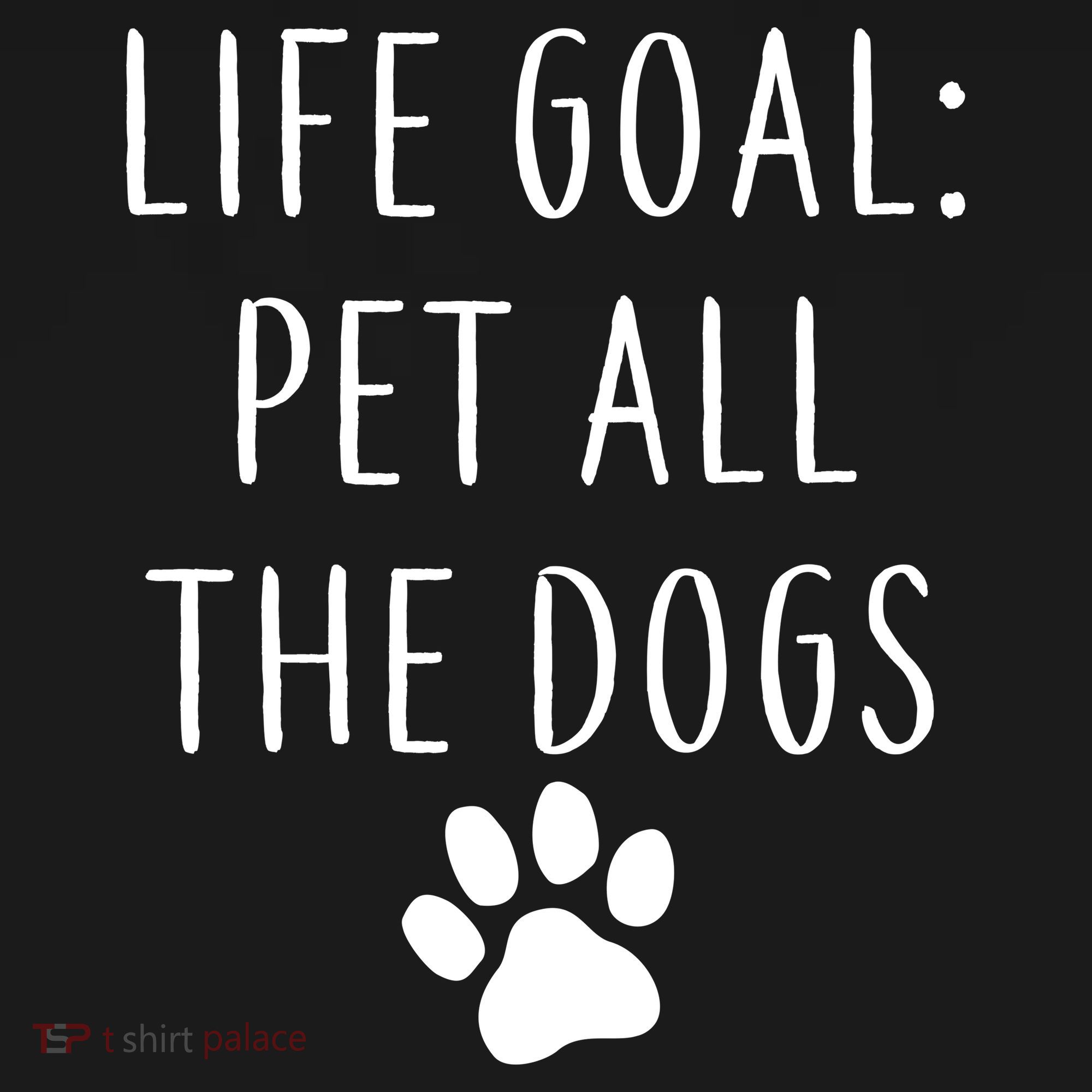 Life Goal Pet All Dogs Funny Tank Top