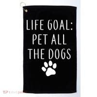 Life Goal Pet All Dogs Funny Golf Towel thumb 0