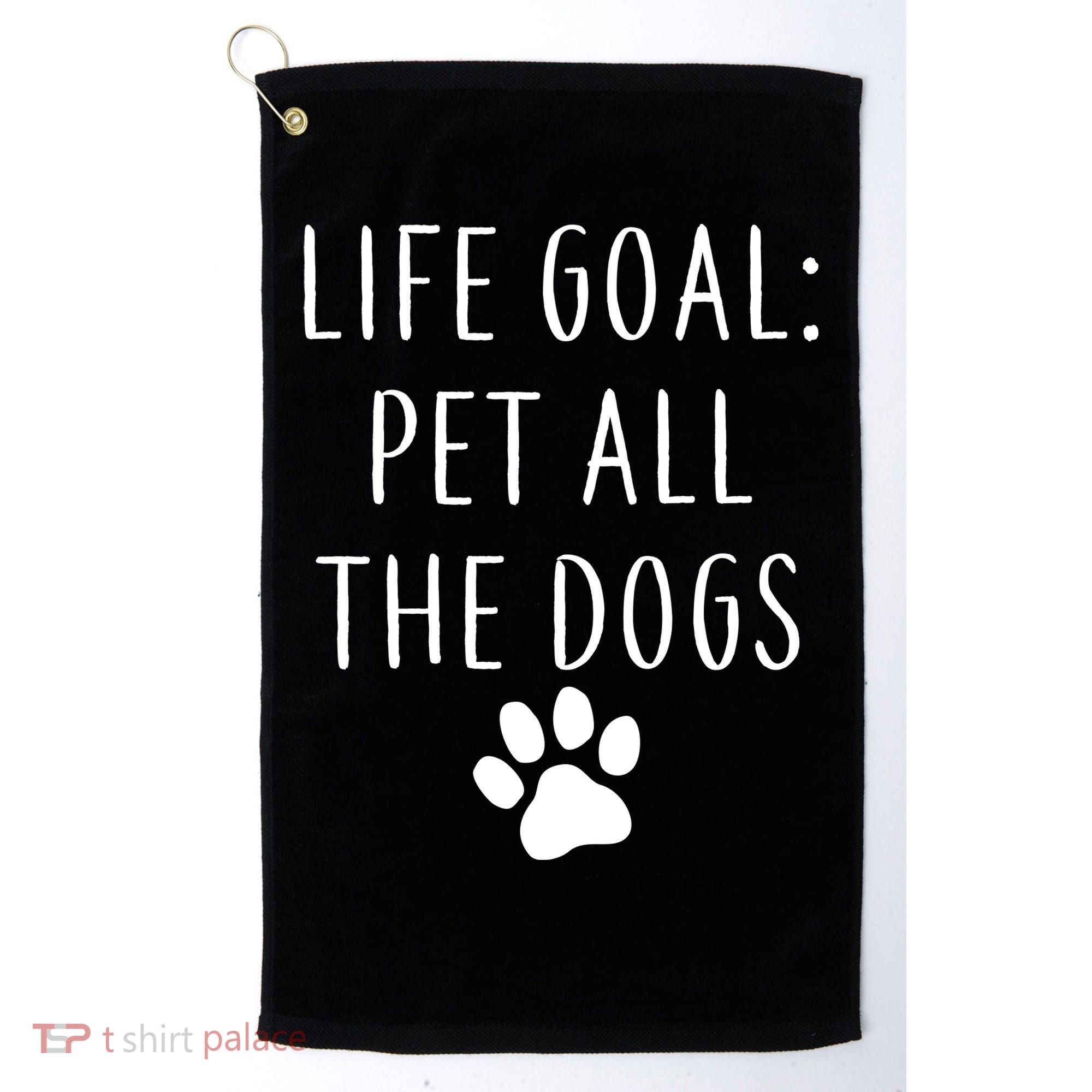 Life Goal Pet All Dogs Funny Golf Towel