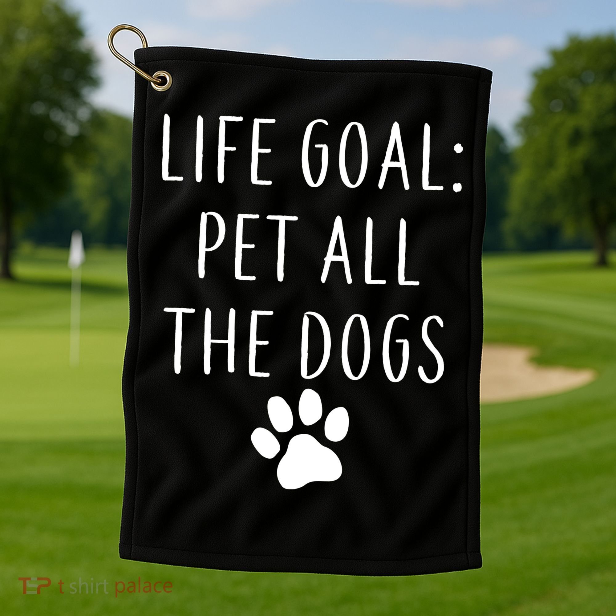 Life Goal Pet All Dogs Funny Golf Towel