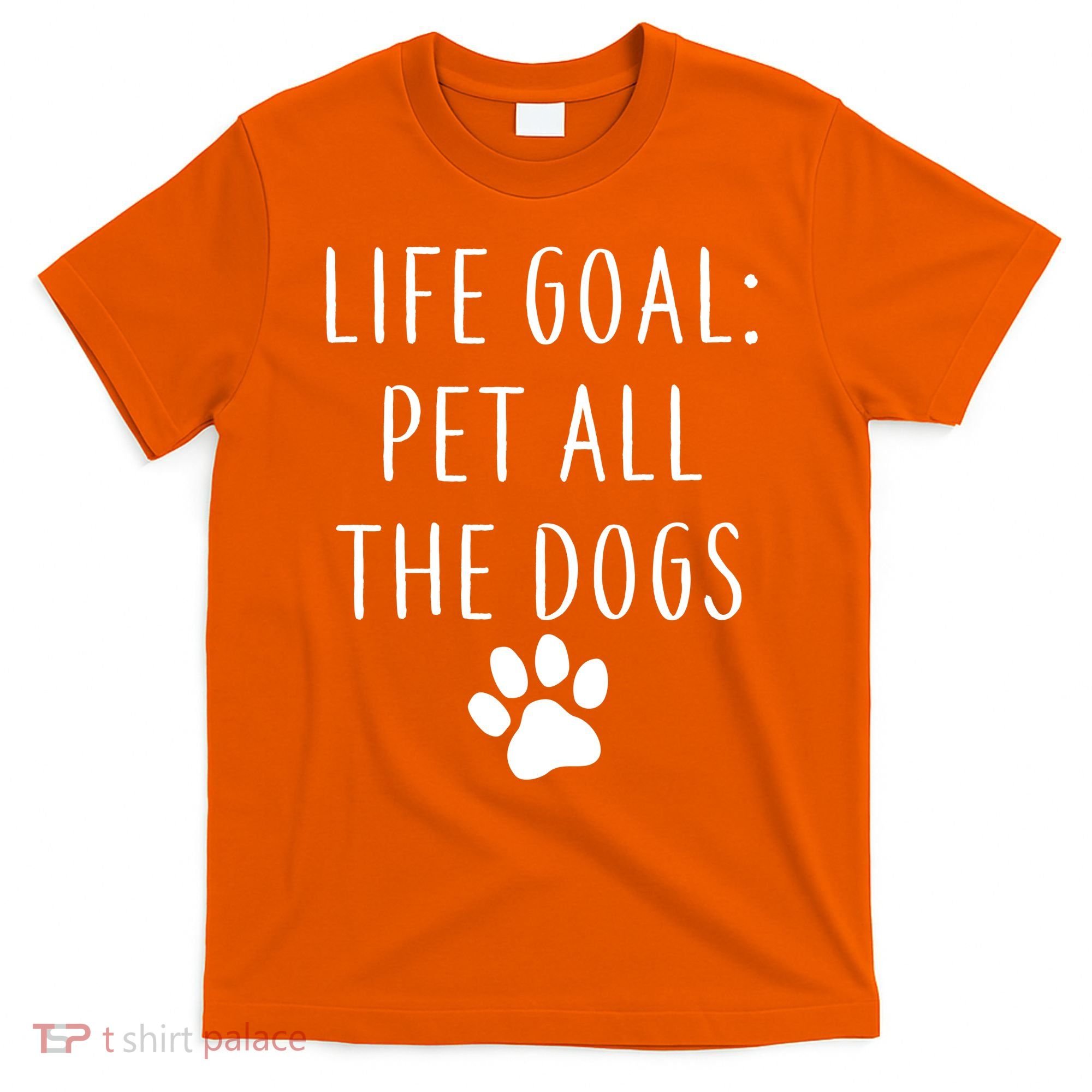 Life Goal Pet All Dogs Funny T-Shirt