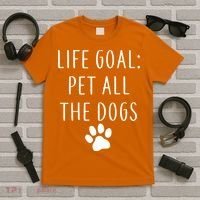 Life Goal Pet All Dogs Funny T-Shirt thumb 5