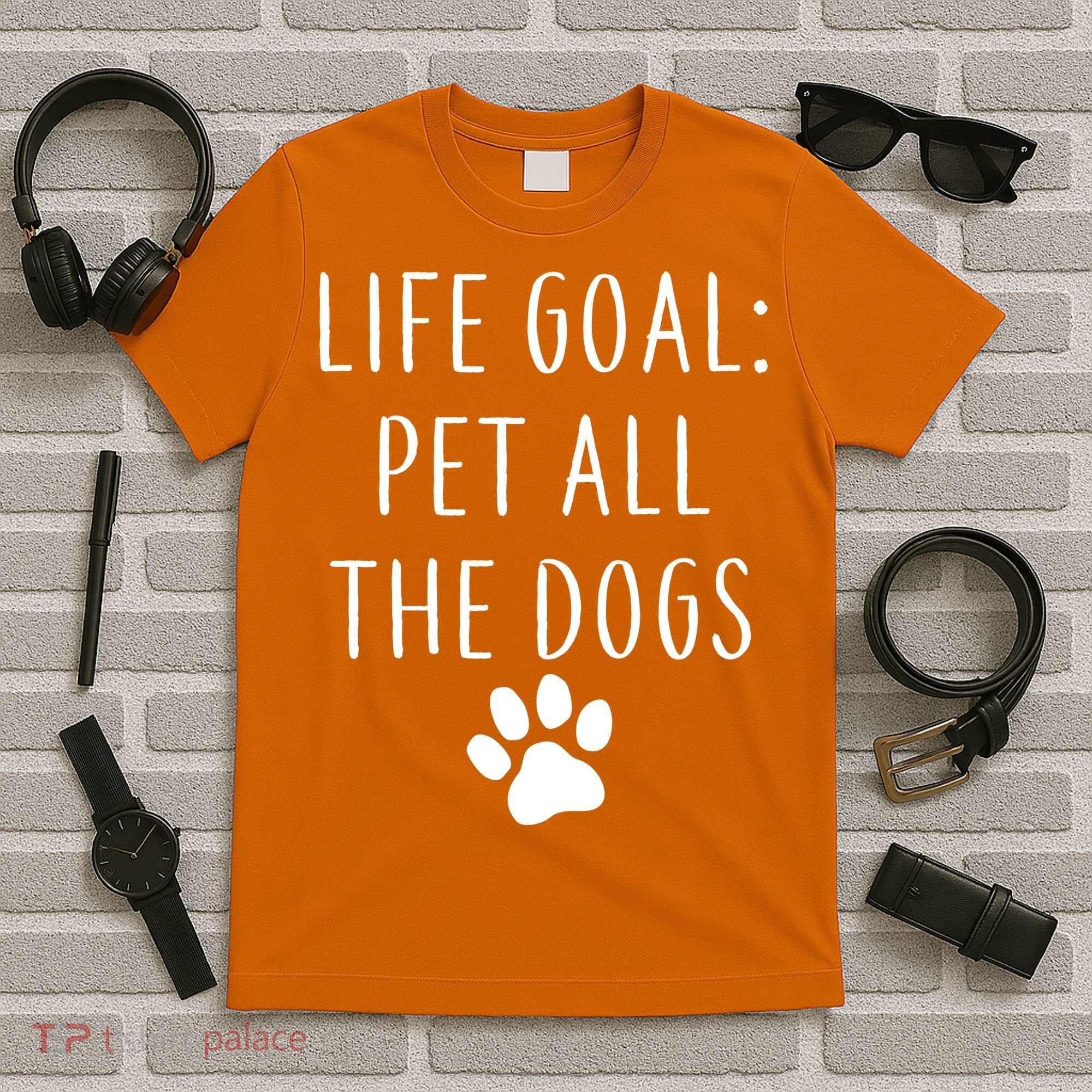 Life Goal Pet All Dogs Funny T-Shirt