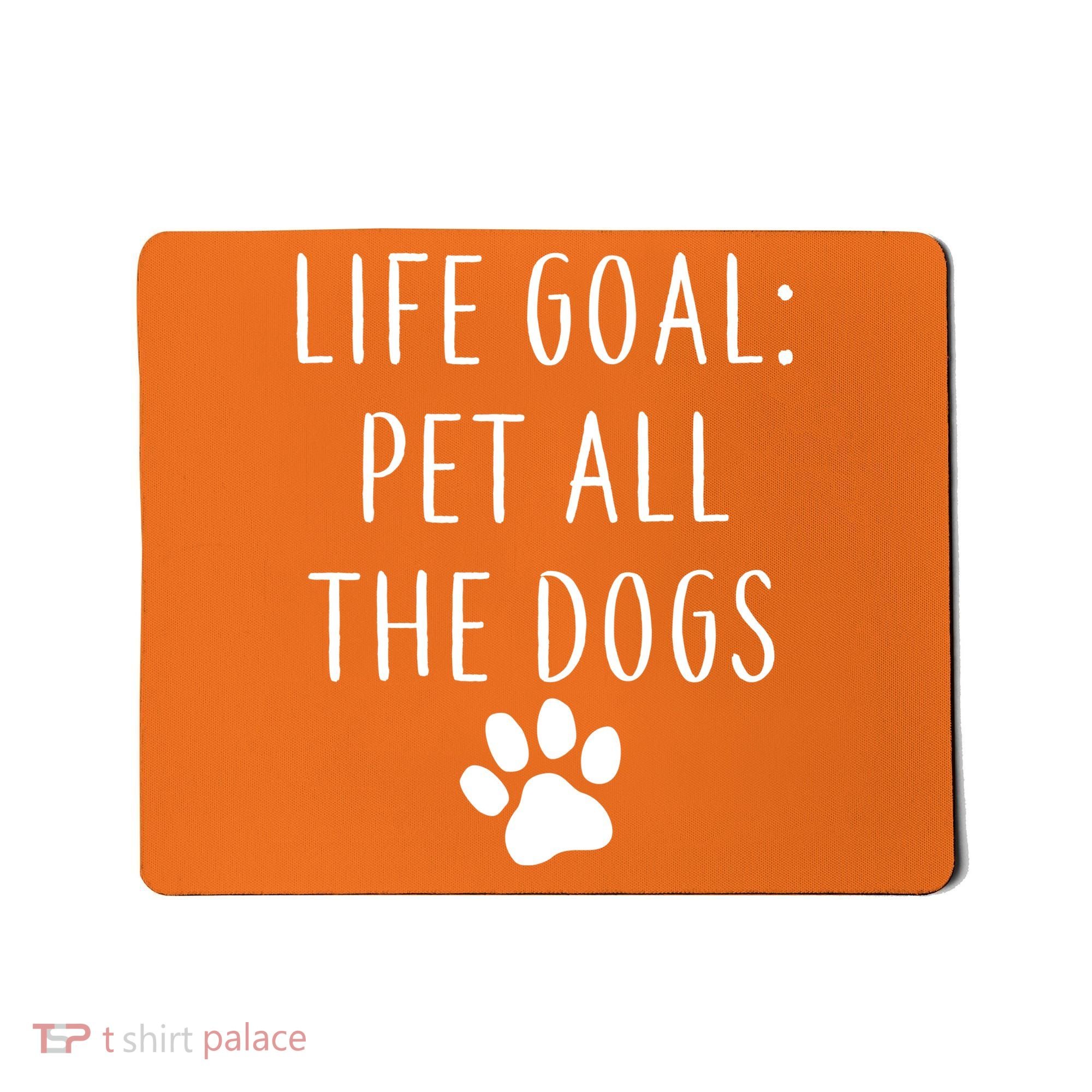 Life Goal Pet All Dogs Funny Mousepad