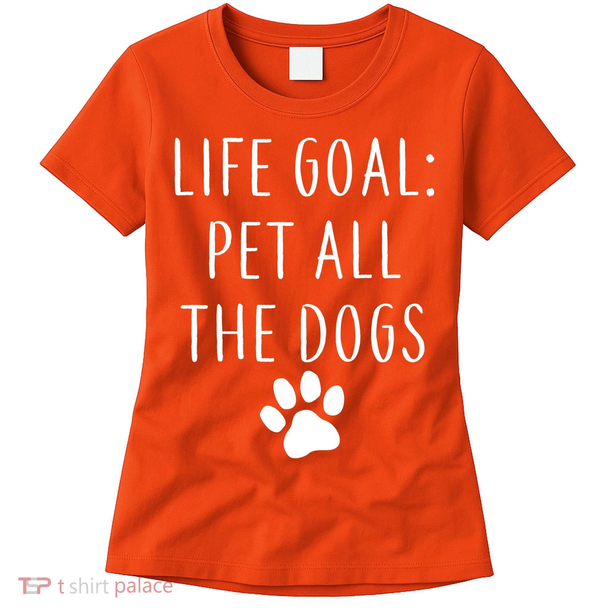 Life Goal Pet All Dogs Funny Women's T-Shirt
