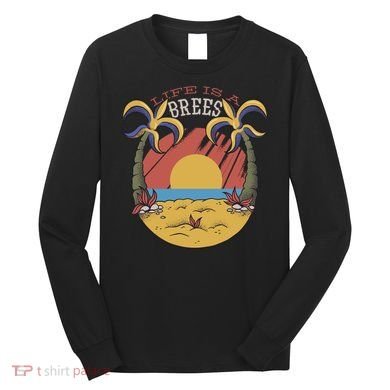 Life Is A Brees Long Sleeve Shirt