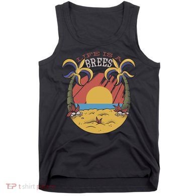 Life Is A Brees Tank Top