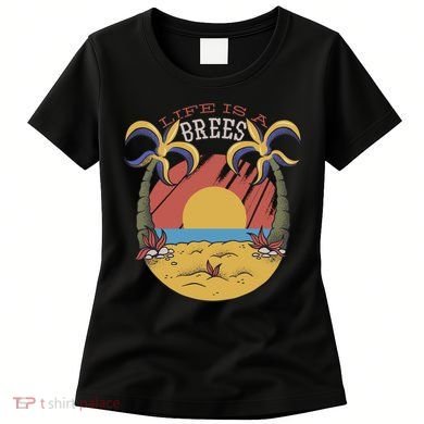 Life Is A Brees Women's T-Shirt